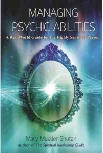 Mary Shutan Managing Psychic Abilities